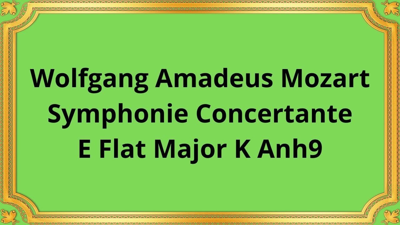 Wolfgang Amadeus Mozart Symphonie Concertante E Flat Major K Anh9