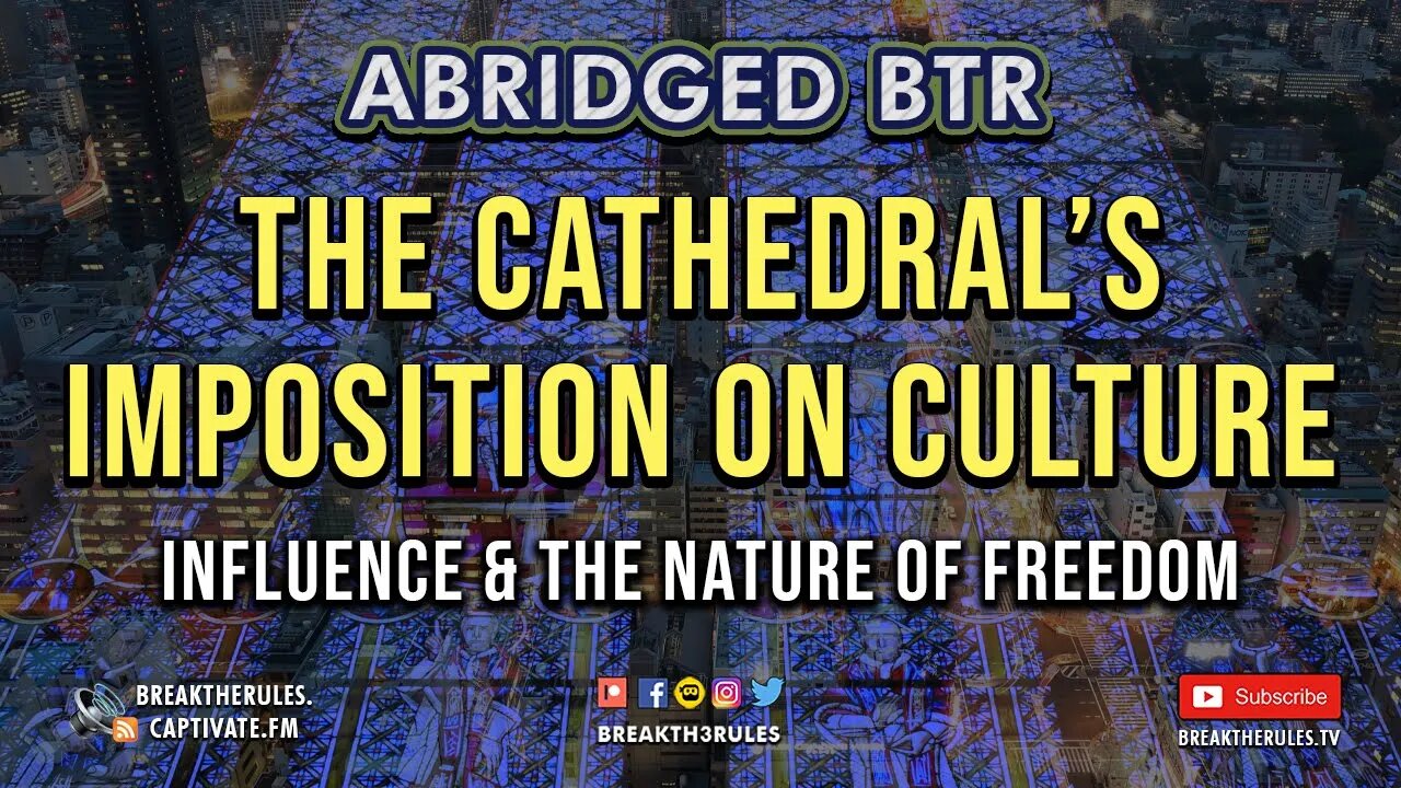 The Cathedral's Imposition on Culture - Influence & The Nature of Freedom