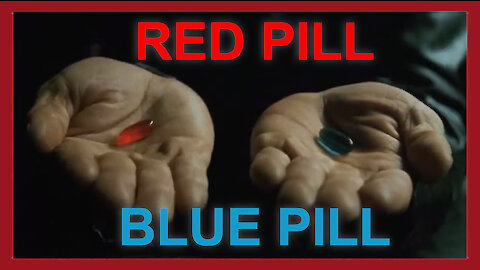 Red Pill - Blue Pill