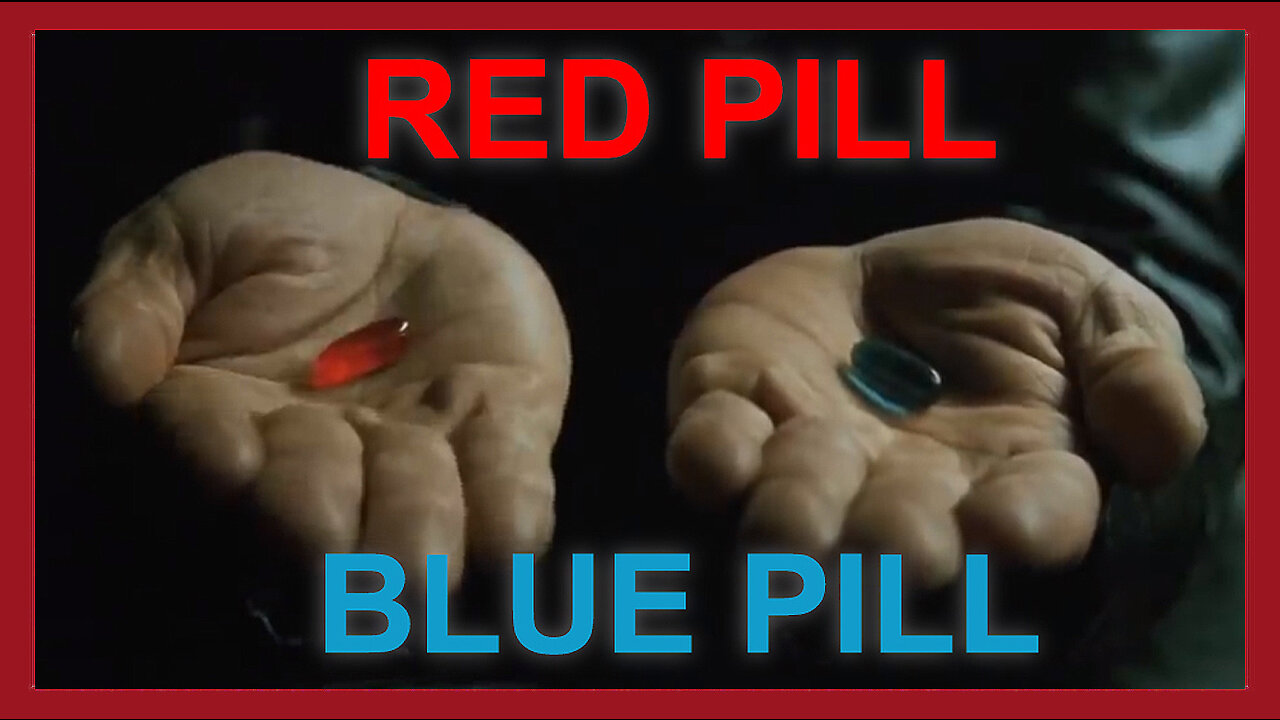 Red Pill - Blue Pill