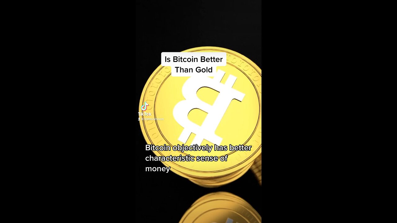 Bitcoin is Better Than Gold