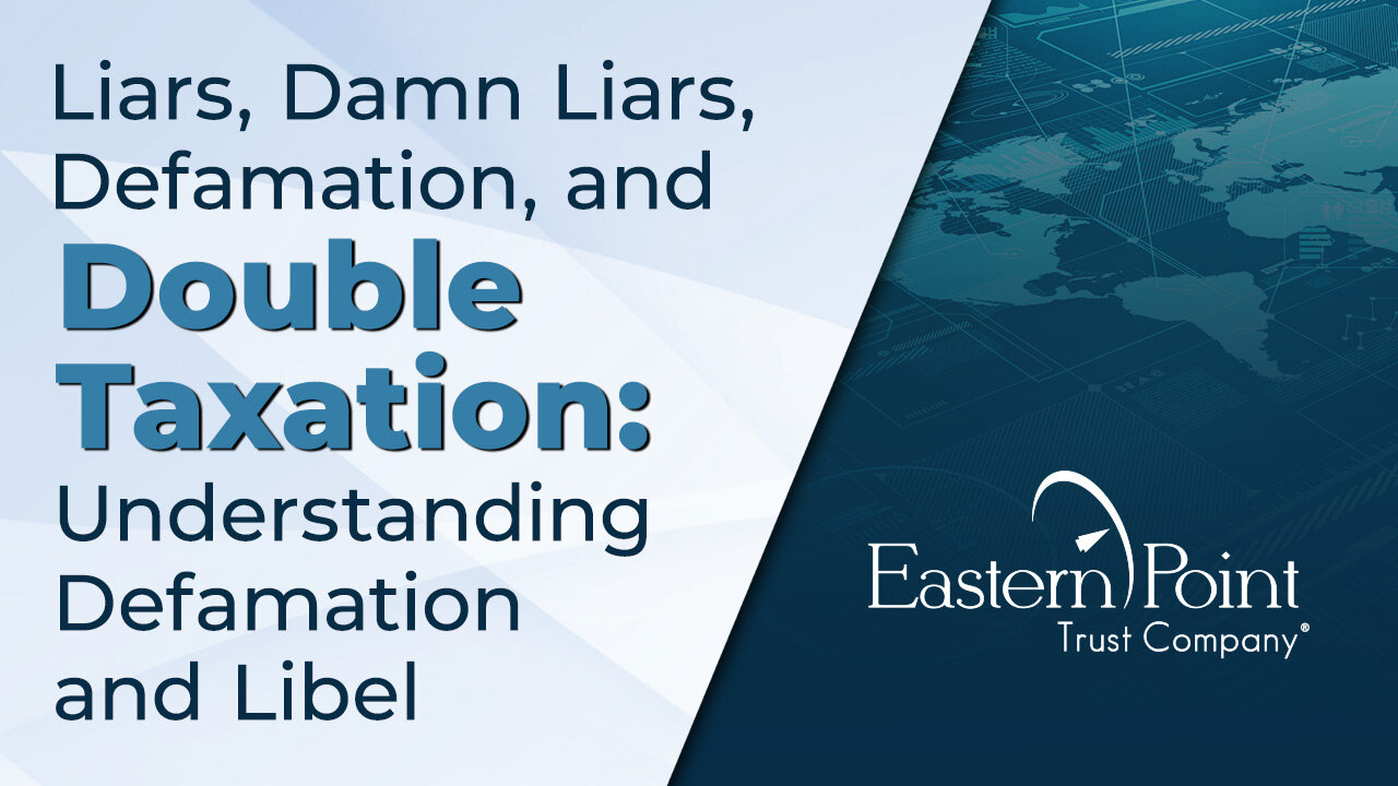 Liars, Damn Liars, Defamation, and Double Taxation: Understanding Defamation and Libel