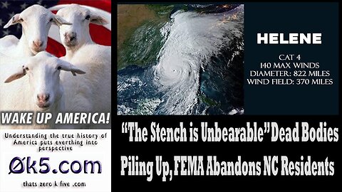 “The Stench is Unbearable” Dead Bodies Piling Up, FEMA Abandons NC Residents Amid Hurricane Helene