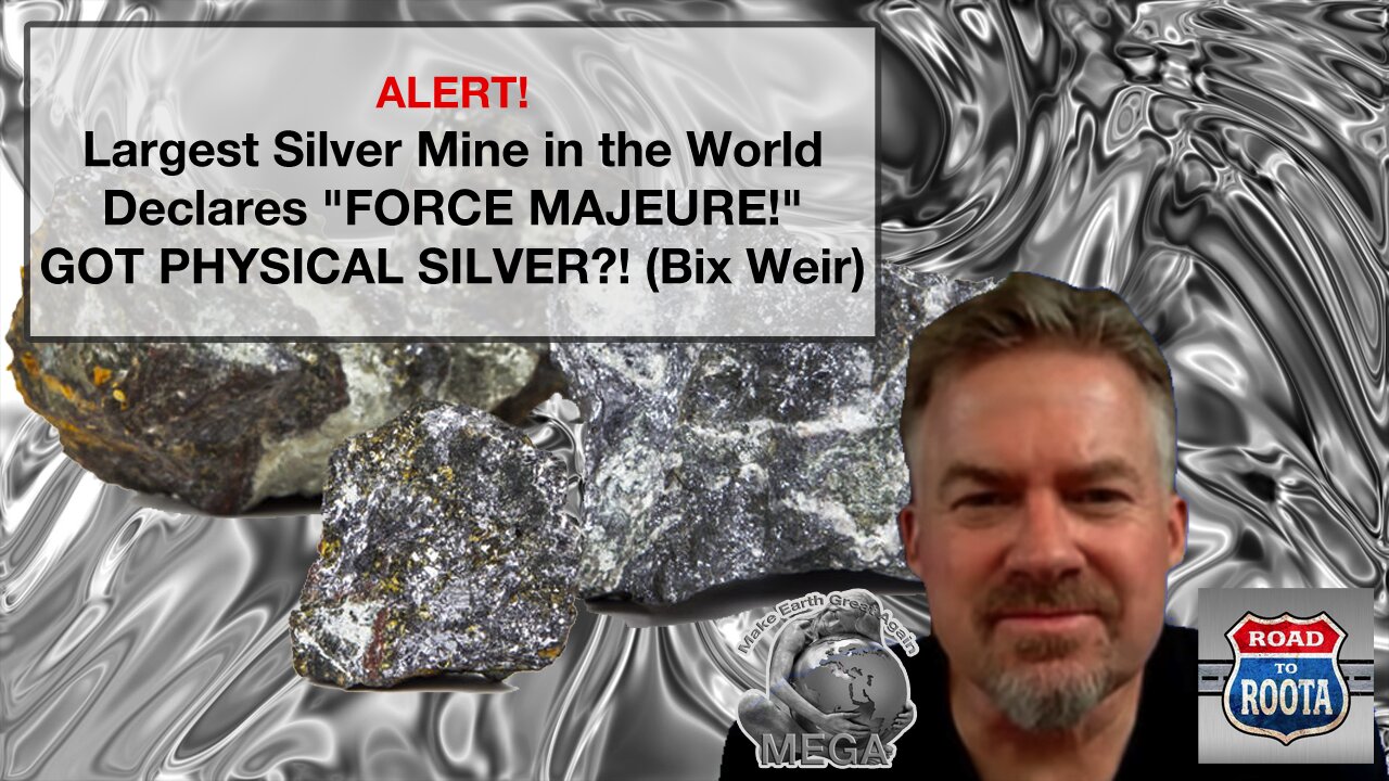 ALERT! Largest Silver Mine in the World Declares "FORCE MAJEURE!" GOT PHYSICAL SILVER?! (Bix Weir)