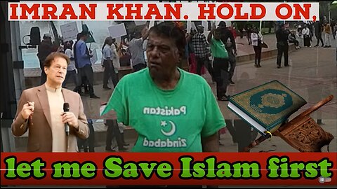 Imran Khan. hold on, let me Save Islam first