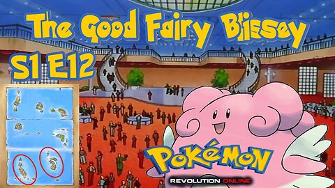 S1E12: The Good Fairy Blissey | Pokémon Revolution Online