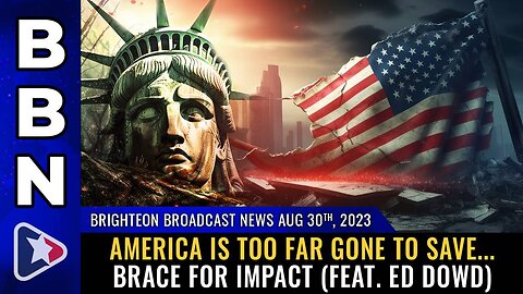 Aug 30, 2021 - America is TOO FAR GONE to save... brace for IMPACT (feat. Ed Dowd)