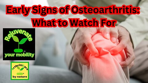 Early Signs of Osteoarthritis: What to Watch For - ArthritiCare