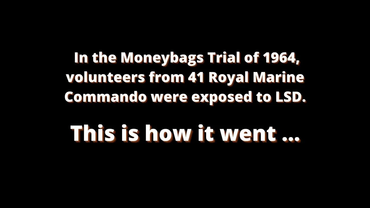 Royal British Marines were given LSD (Acid) in 1964... This is how it went.