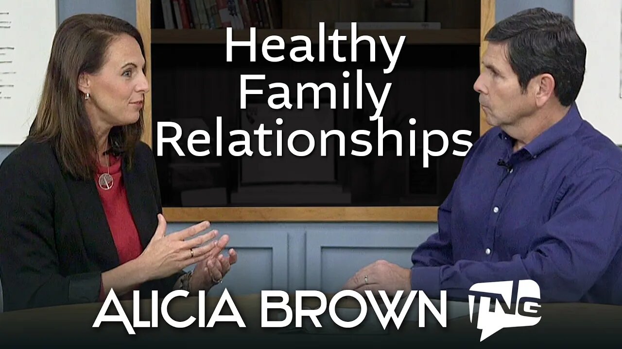 Healthy Family Relationships: Alicia Brown TNG TV 215