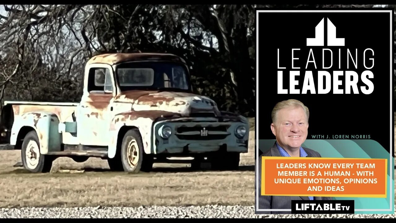 LEADERS KNOW EVERY TEAM MEMBER IS A HUMAN - WITH UNIQUE EMOTIONS, OPINIONS AND IDEAS