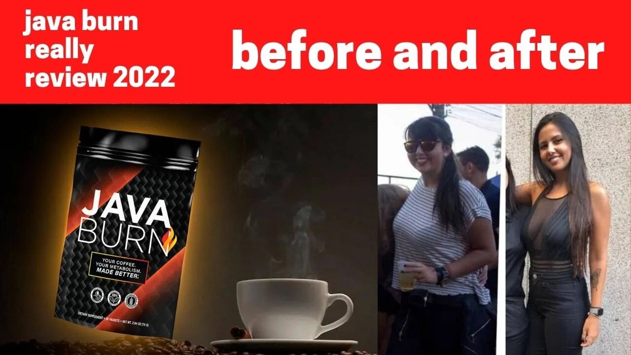 JAVA BURN - Java burn Before and After -JAVA BURN REVIEW 2022 - Where to Buy Safely ?