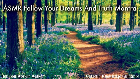 ASMR Follow Your Dreams And Truth Mantra