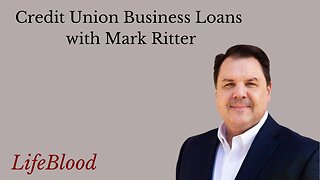 Credit Union Business Loans with Mark Ritter