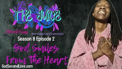 The Juice: Season 8 Episode 2: God Smiles From the Heart