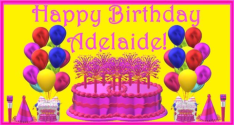 Happy Birthday 3D - Happy Birthday Adelaide - Happy Birthday To You - Happy Birthday Song