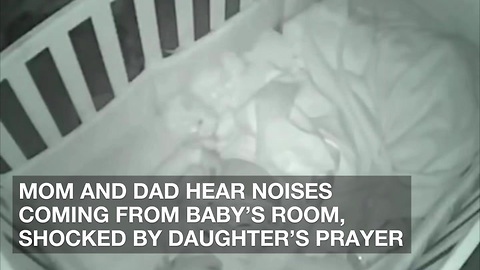 Mom and Dad Hear Noises Coming from Baby’s Room, Shocked by Daughter’s Prayer