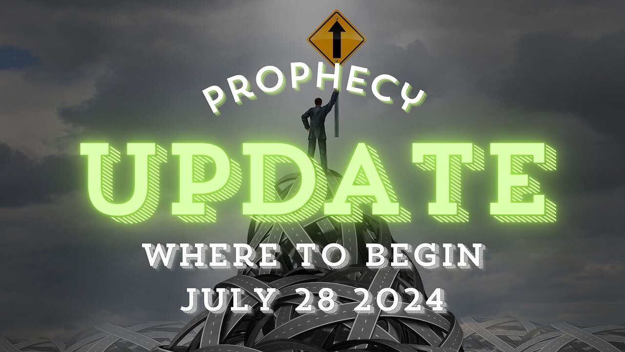 Where to Begin - Prophecy Update with John Haller (July 28, 2024)