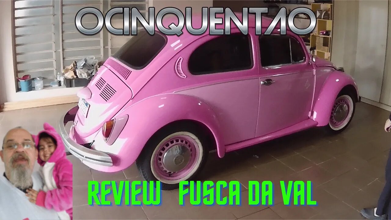 Review Fusca da Val #volkswagen #fusca #ocinquentao