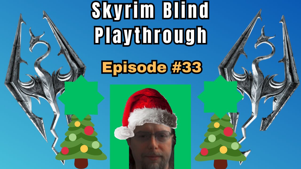 Skyrim Budjo Blind Playthrough Ep. #33 - Peace and good will to Imperials and Stormcloaks