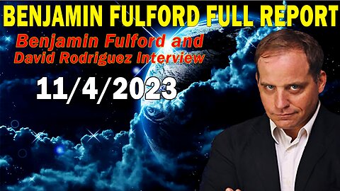 Benjamin Fulford Full Report Update November 4, 2023 - Benjamin Fulford & David Rodriguez