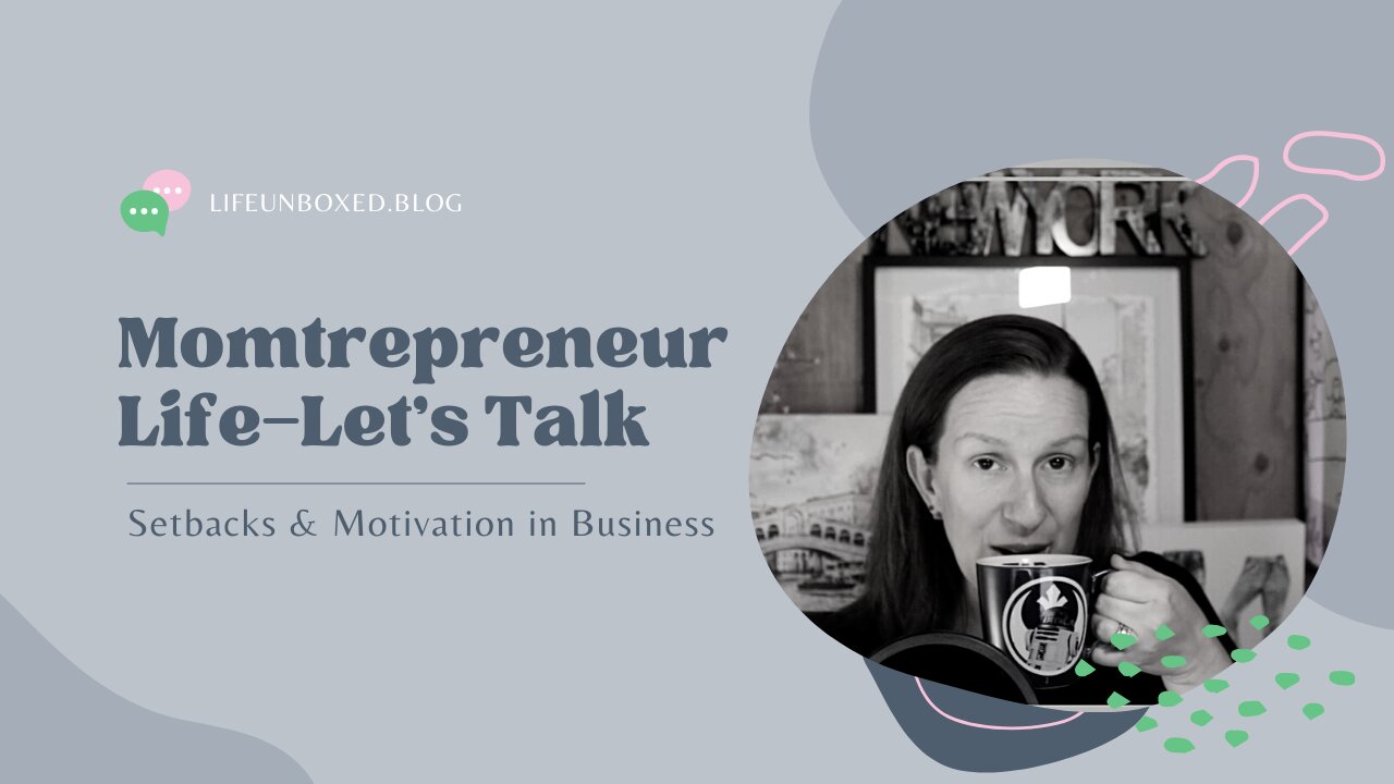 Momtrepreneur Life—Let's Talk Setbacks and Motivation in Business