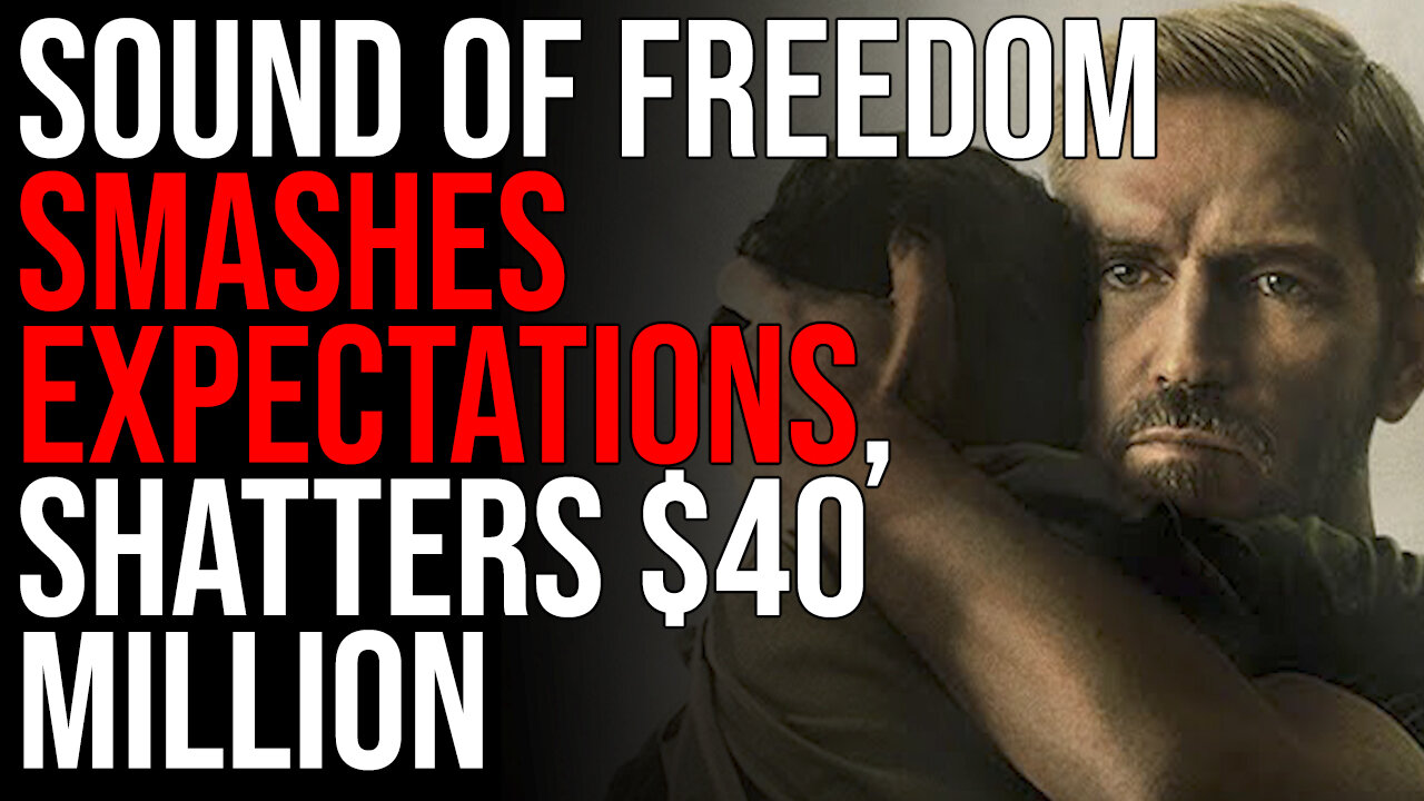 Sound Of Freedom SMASHES Expectations, SHATTERS $40 MILLION