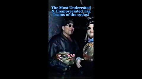 THE MOST UNDERRATED TAG TEAMS of the 1990s!