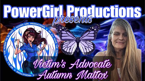 PowerGirl Productions PRESENTS Freedom Warrior & Victim’s Advocate Autumn Mattox