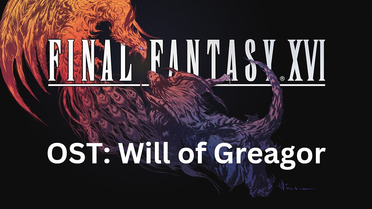 Final Fantasy 16 OST 086: Will of Greagor