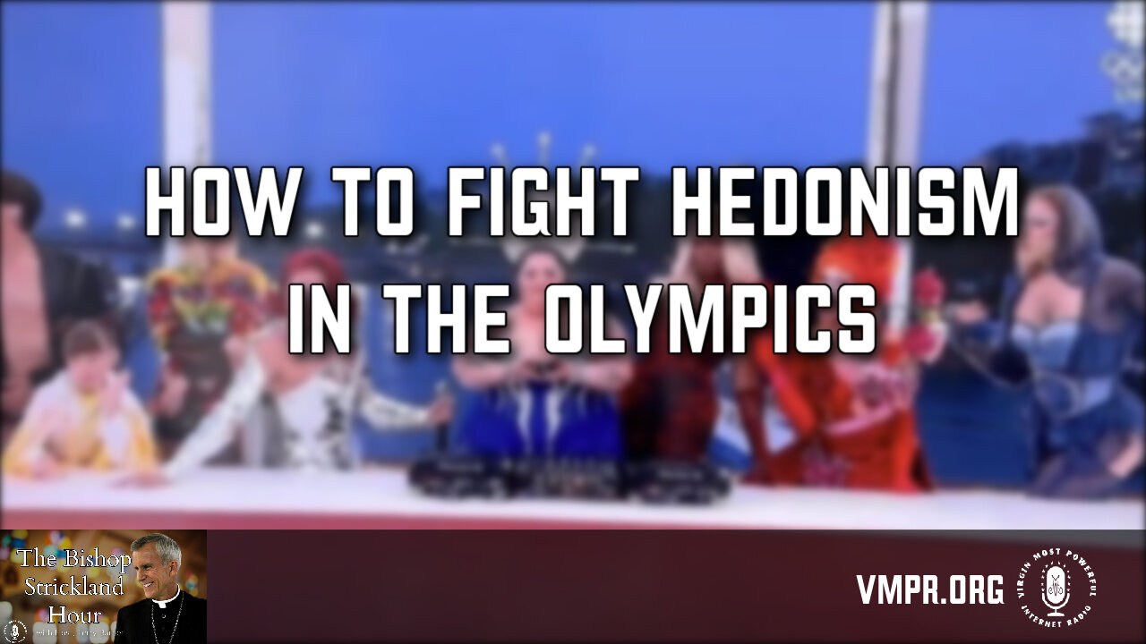 06 Aug 24, The Bishop Strickland Hour: How to Fight Hedonism in the Olympics