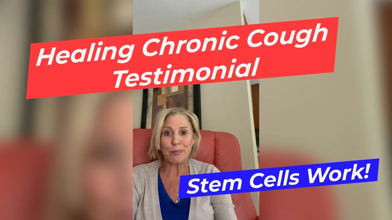 Healing Chronic Cough Testimonial - Stem Cells Work