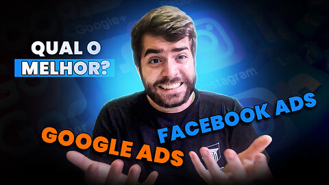 QUAL O MELHOR PARA A SUA EMPRESA? FACEBOOK Ads ou GOOGLE Ads?