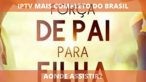 Aonde assistir o filme completo FORÇA DE PAI PARA FILHA