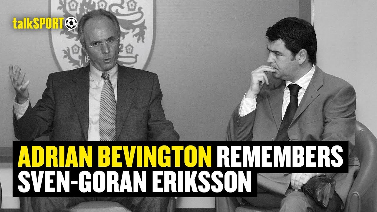 Former FA Chief Adrian Bevington Pays Tribute To Sven-Göran Eriksson Following His Death Aged 76