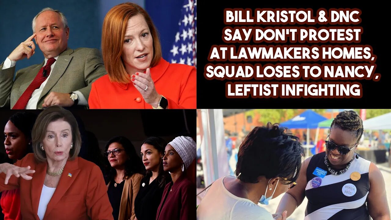 Bill Kristol & DNC Say Don't Protest At Lawmakers Homes, Squad Loses To Nancy, Leftist Infighting