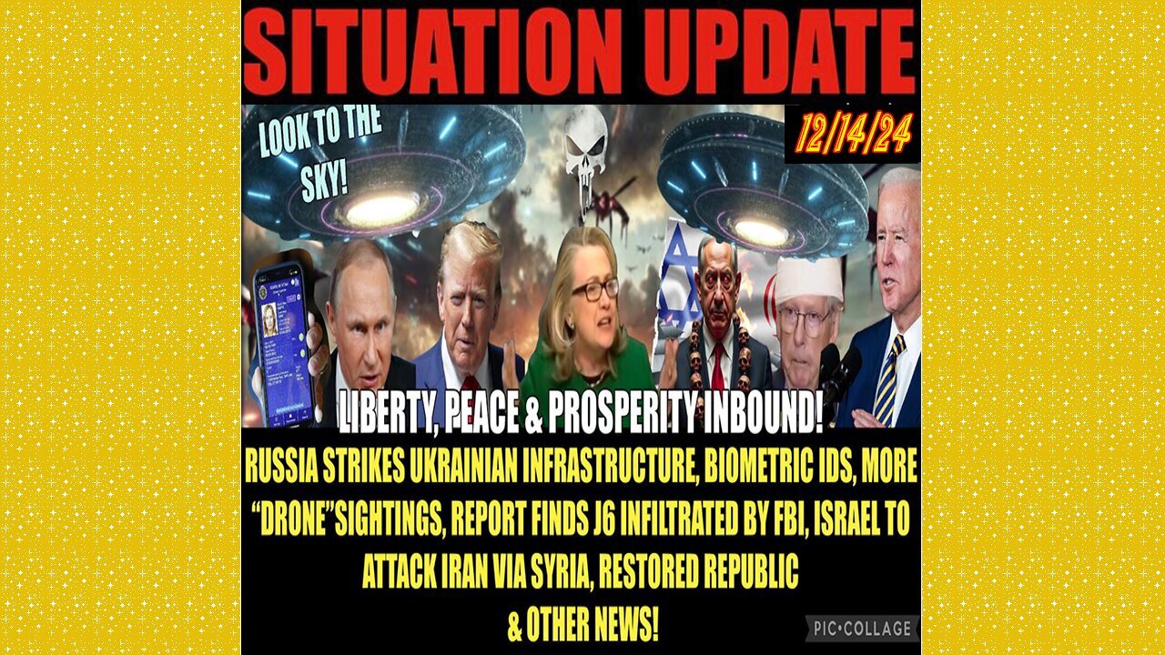 SITUATION UPDATE 12/14/24 - Russia Strikes Back, More "Drone" Sightings, Digital Id, Israel/Iran