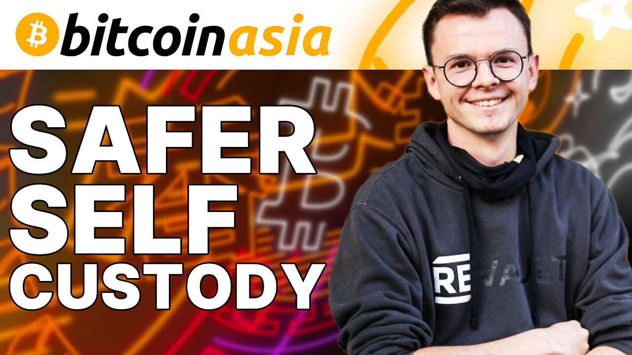 Safer Self Custody - Bitcoin Asia