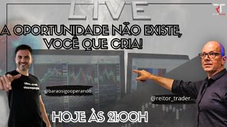 LIVE DE QUINTA - A OPORTUNIDADE NÃO EXISTE, VOCÊ QUE CRIA !