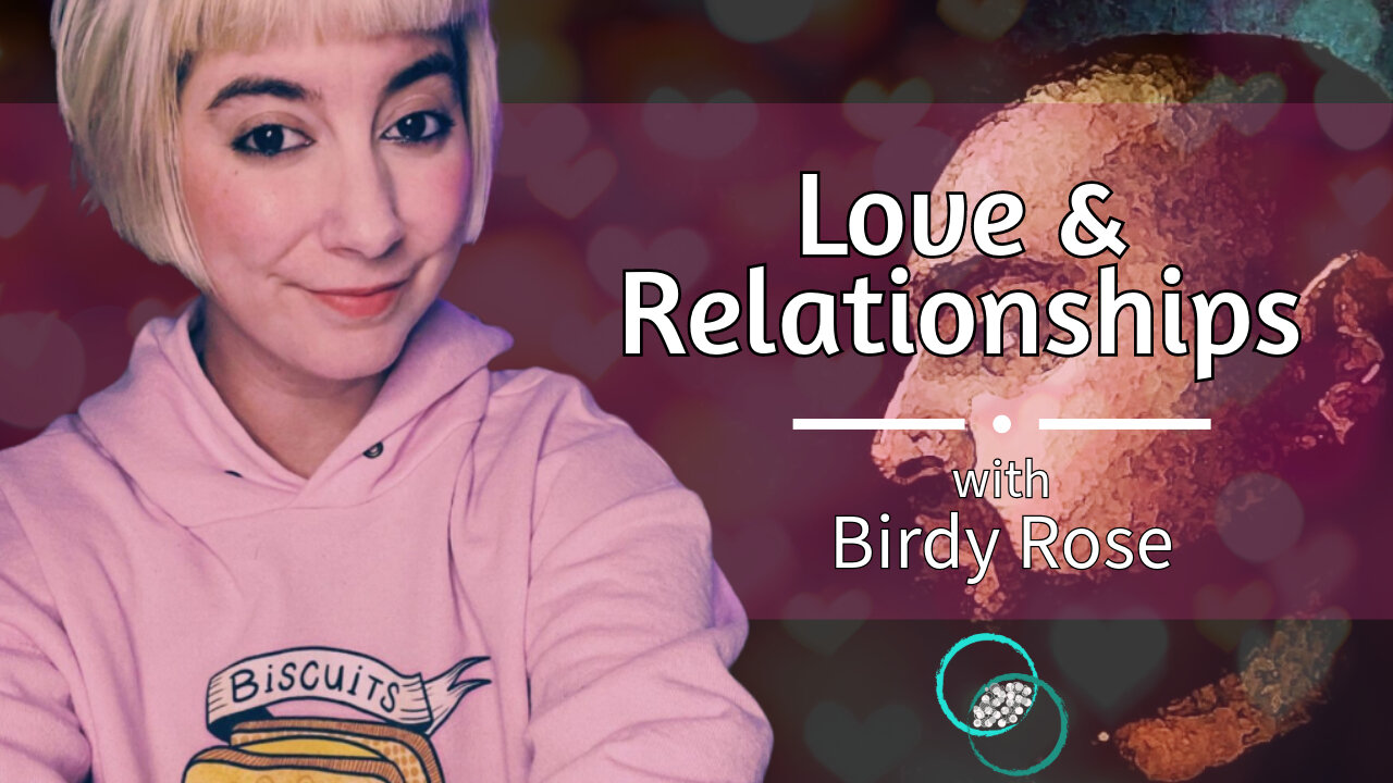 Birdy Rose: Love & Relationships | #28 | Reflections & Reactions | TWOM