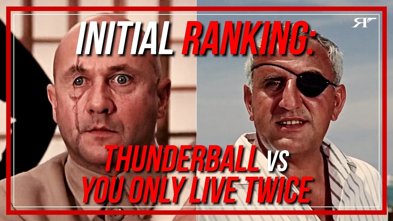 Initial RANKING: Thunderball vs You Only Live Twice