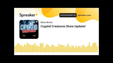 Cryptid Creatures Show Update!