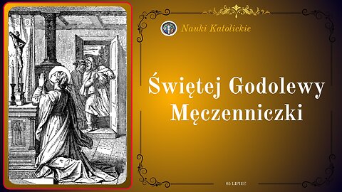 Świętej Godolewy Męczenniczki | 05 Lipiec