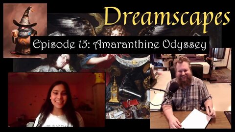 Dreamscapes Episode 15: Amaranthine Odyssey