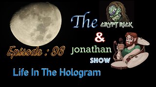 The Crypt Rick & Jonathan Show - Ep 96 : Life In The Hologram