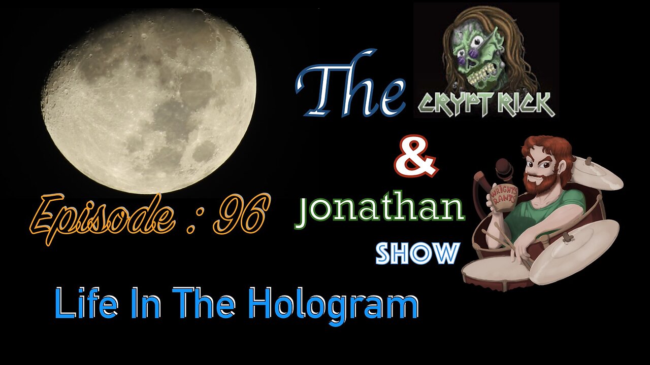 The Crypt Rick & Jonathan Show - Ep 96 : Life In The Hologram