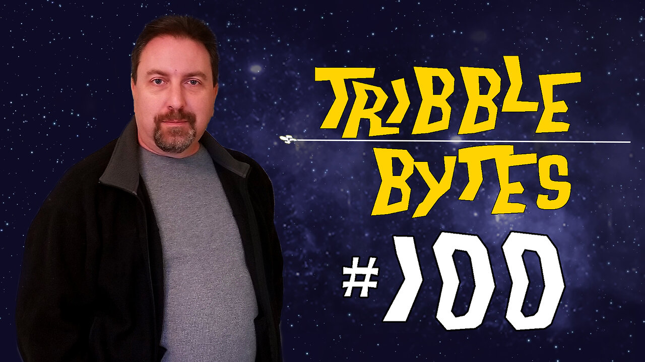 TRIBBLE BYTES 100: News About STAR TREK -- May 13, 2023