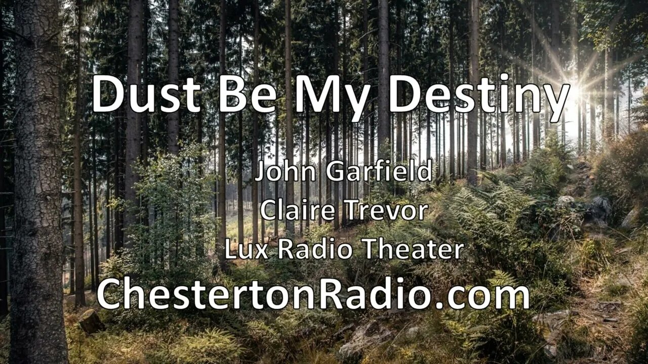 Dust Be My Destiny - John Garfield - Claire Trevor - Lux Radio Theater