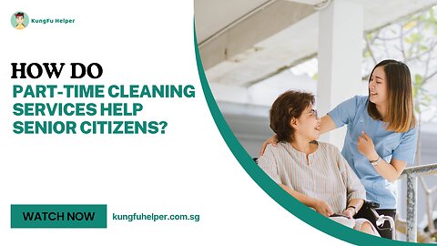 How Do Part-Time Cleaning Services Help Senior Citizens?