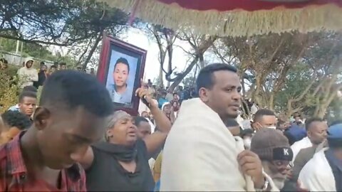 በኦሮሚያ ፖሊስ በጥይት ተመትቶ ህይወቱን ያጣው የወንድማችን ኃይለ ሚካኤል የቀብር ስነ ስርዓት